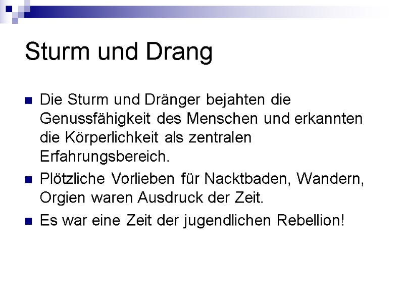 Sturm und Drang Die Sturm und Dränger bejahten die Genussfähigkeit des Menschen und erkannten